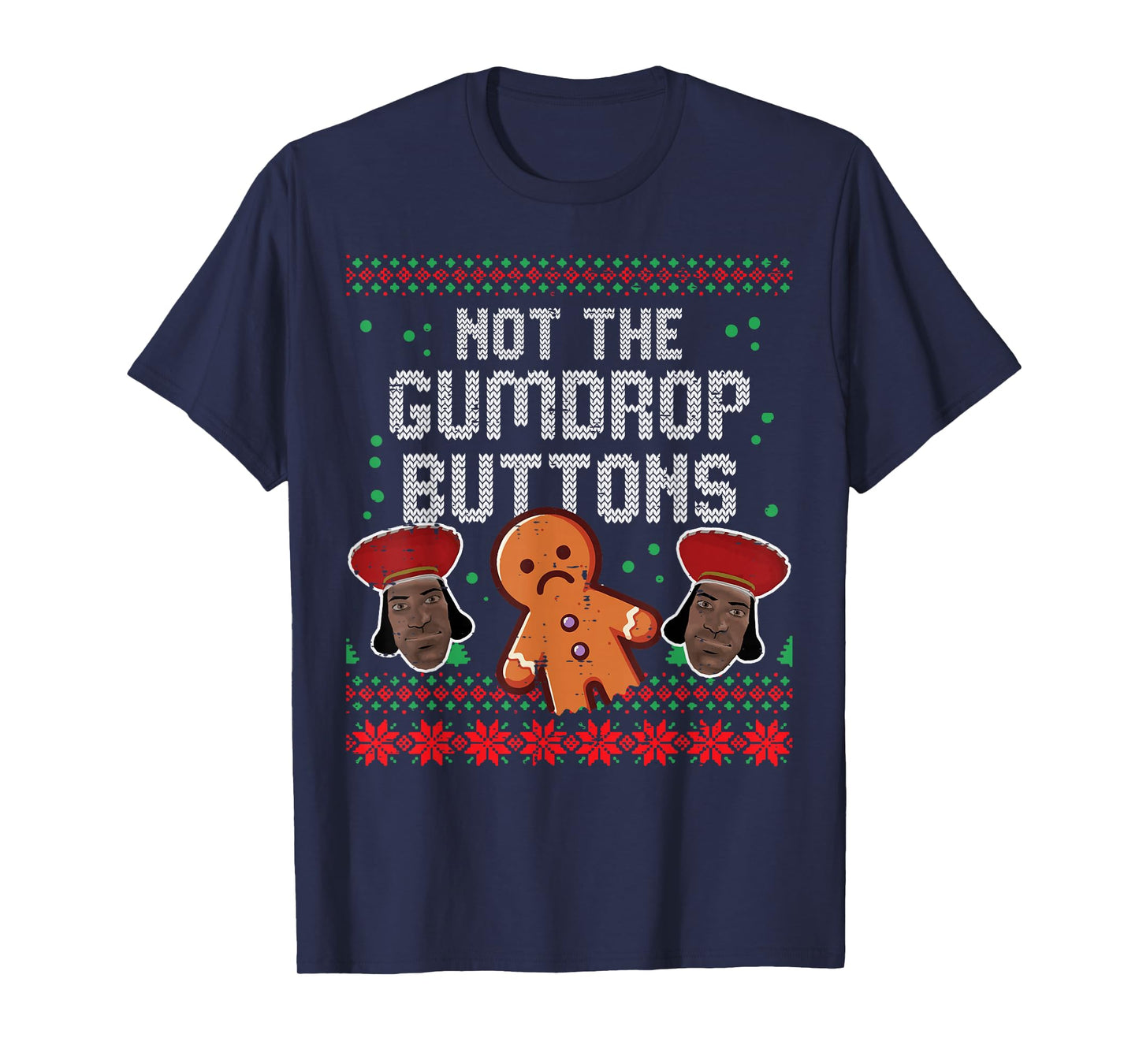 Christmas Not The Gumdrop Buttons Funny Ugly Xmas Humor Men T-Shirt