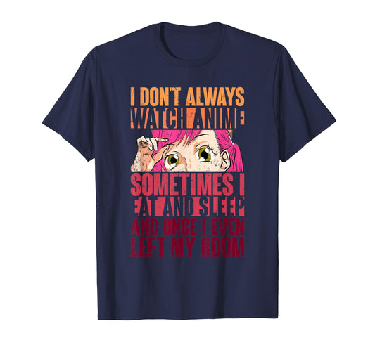 Funny Kawaii Women Girls Gift I Dont Always Watch Anime T-Shirt