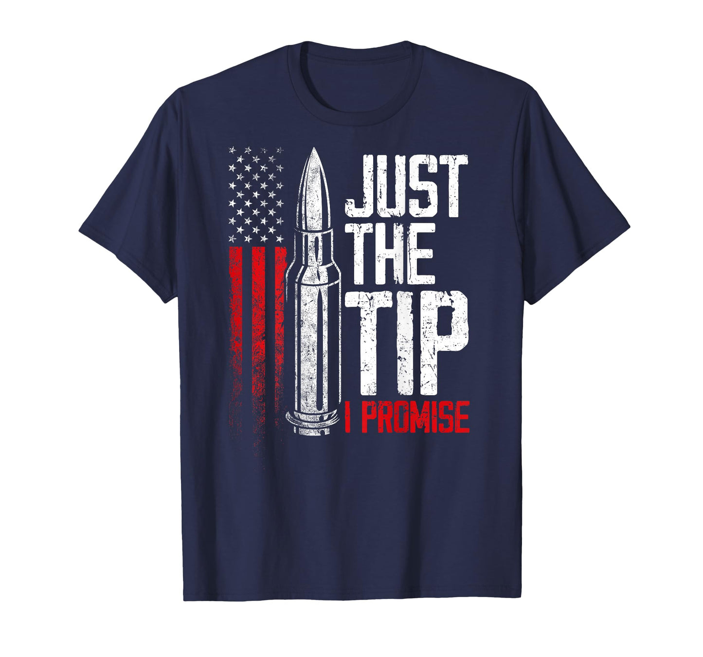 Just The Tip I Promise Bullet Gun American Flag on back T-Shirt
