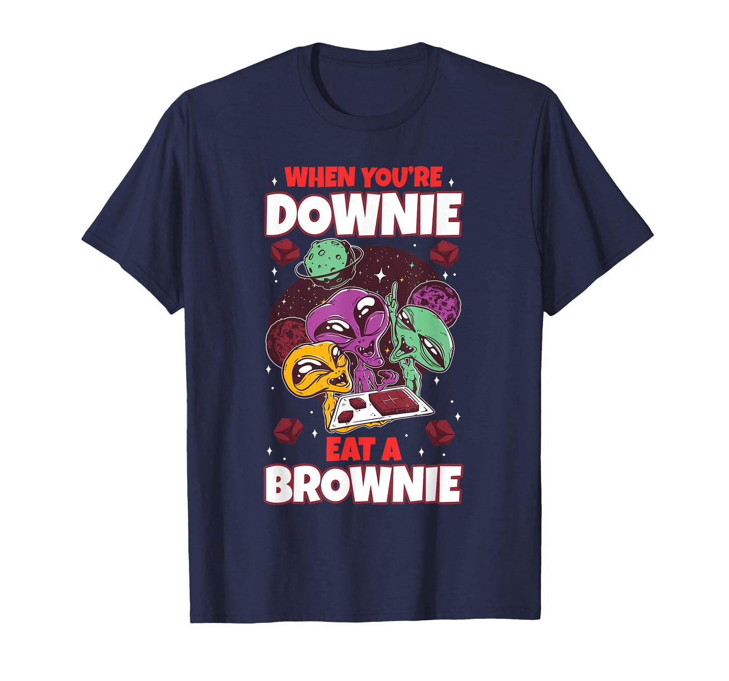 Eat chocolate brownie alien extraterrestrial space sweets T-Shirt