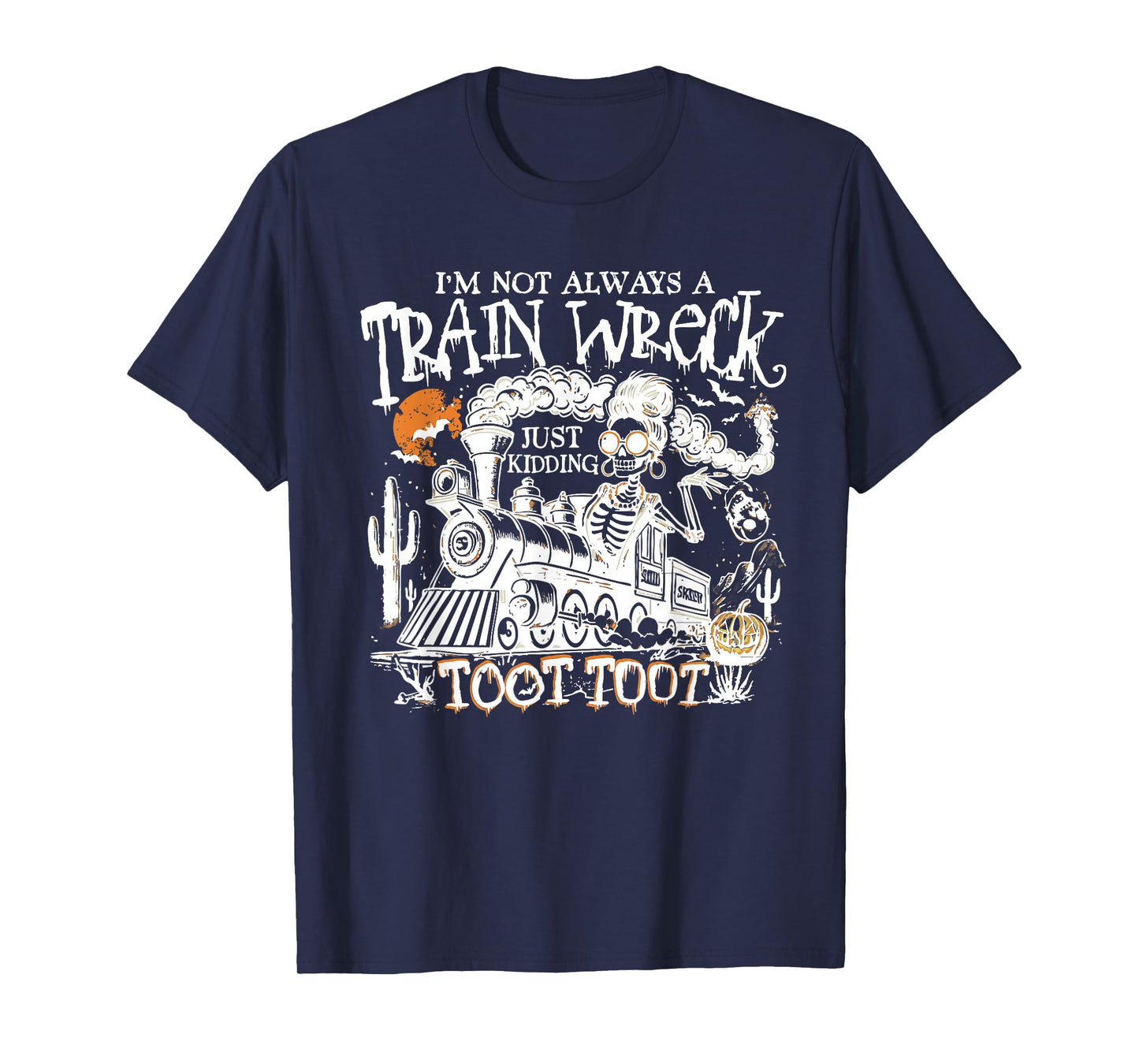 I’m Not Always A Train Wreck Just Kidding Toot Halloween T-Shirt