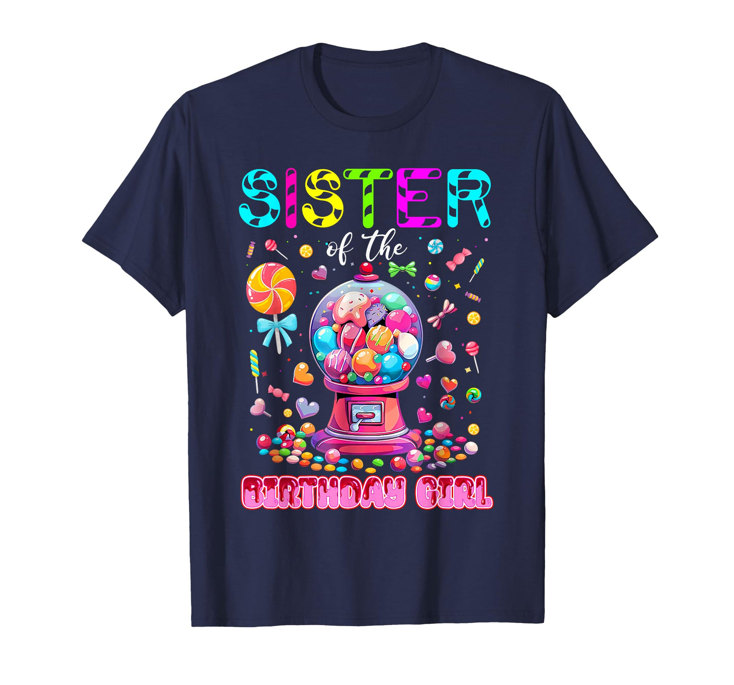 Sister Of the Birthday Girl Funny Candy Birthday Family T-Shirt