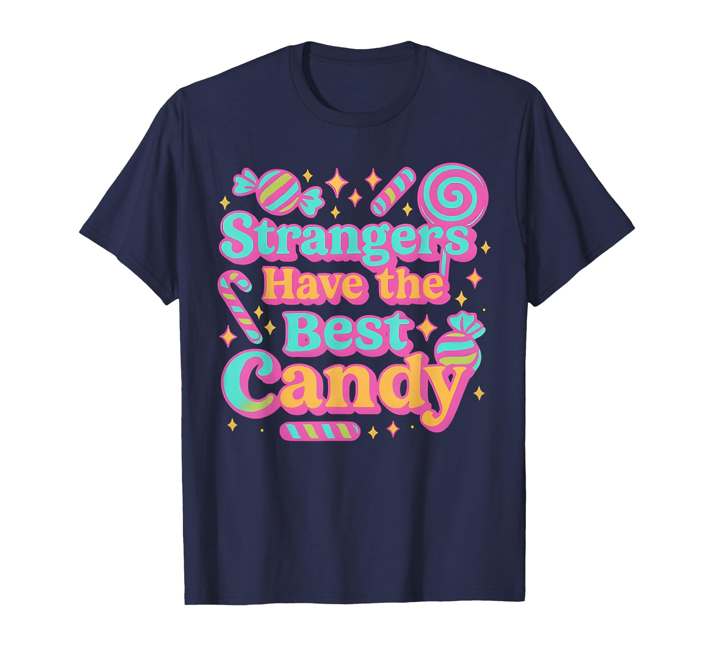 Strangers Have the Best Candy Funny Candy T-Shirt