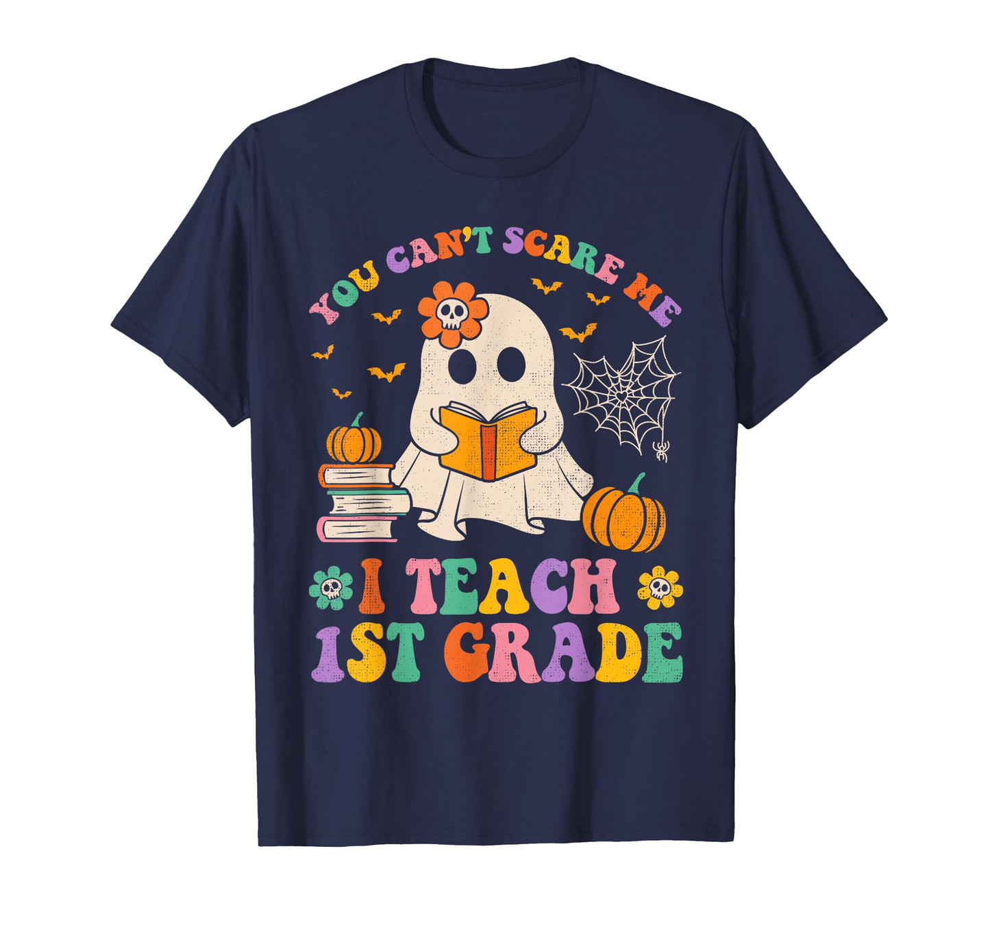 You Can't Scare Me I Teach 1st Grade Teacher Halloween Ghost T-Shirt
