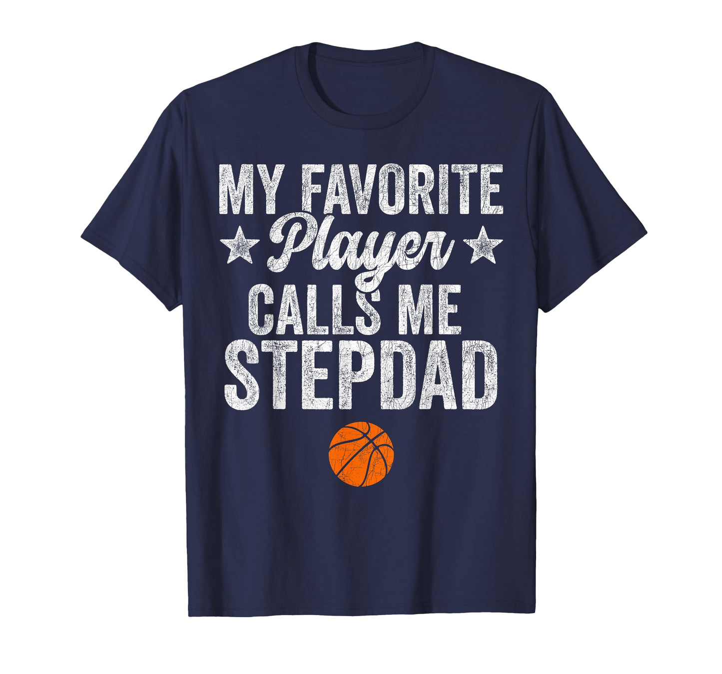 Stepdad Basketball, My Favorite Player Calls Me Step Dad T-Shirt