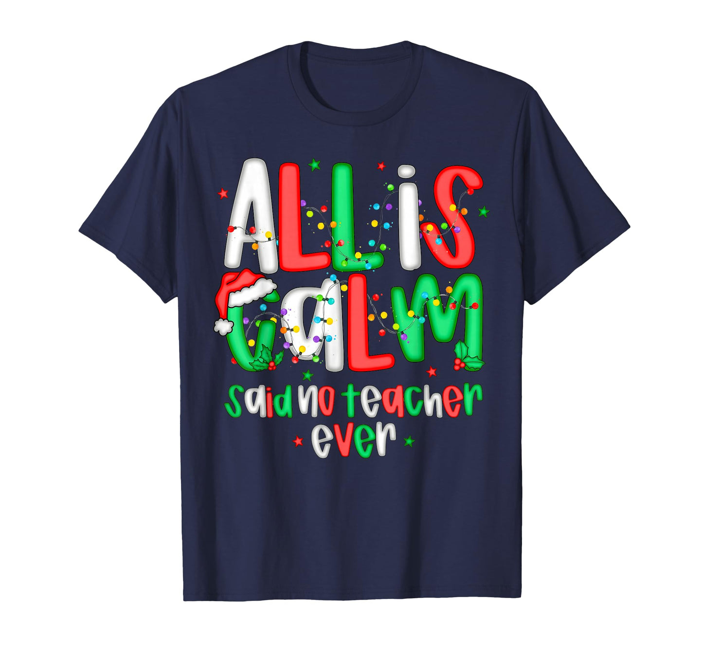 All Calm Said No Teacher Funny Teacher Christmas Lights T-Shirt