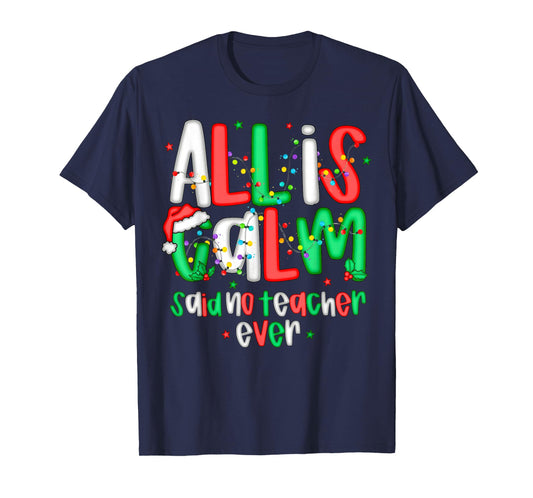 All Calm Said No Teacher Funny Teacher Christmas Lights T-Shirt