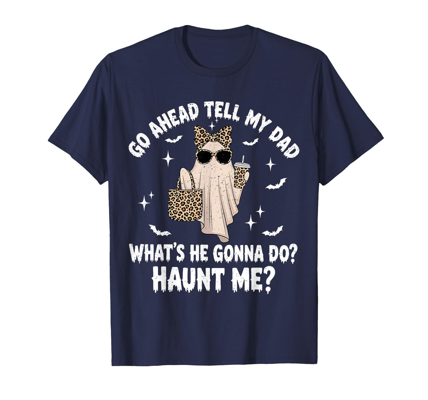 Go Ahead Tell My Dad Leopard Funny Coffee Ghost Halloween T-Shirt