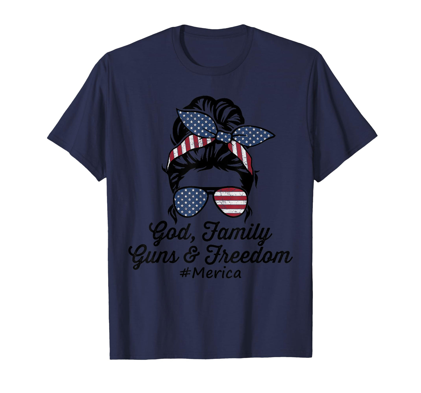 GOD FAMILY GUNS & FREEDOM #Merica - Funny Womens Pro Gun USA T-Shirt