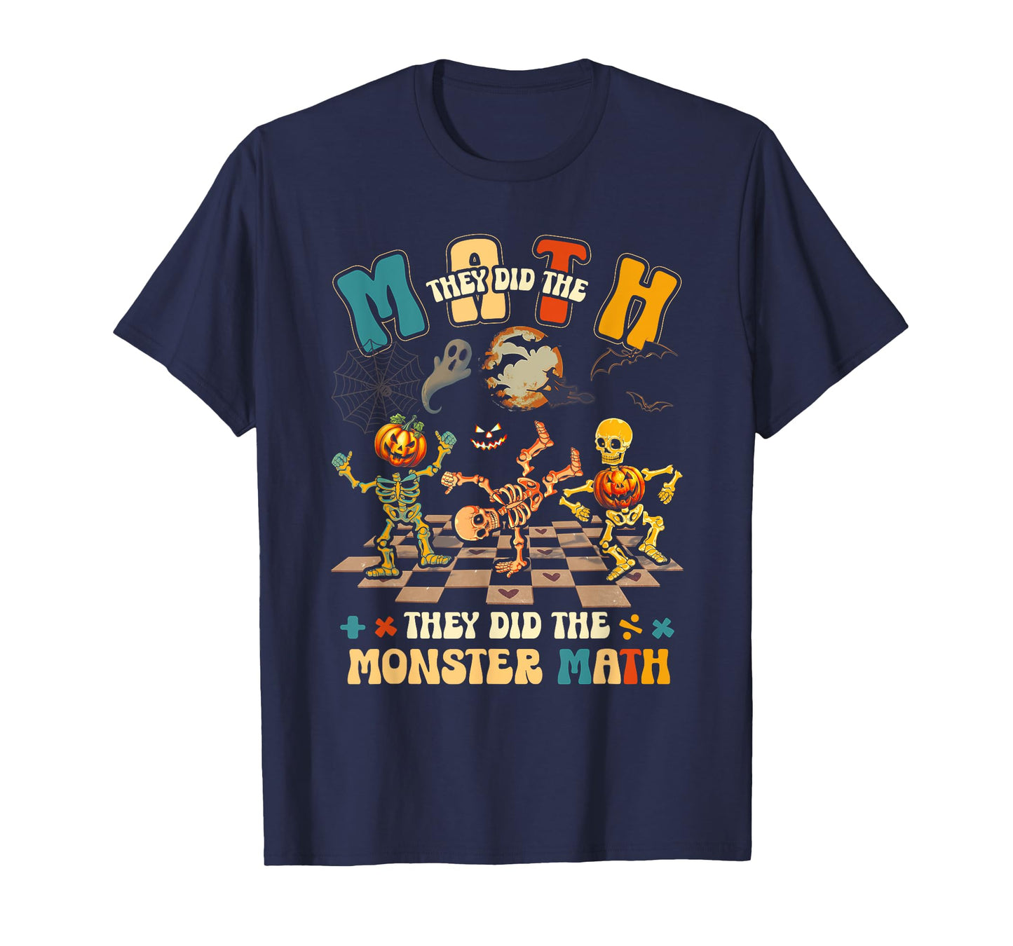Skeleton Dancing They Did The Math They Did The Monster Math T-Shirt