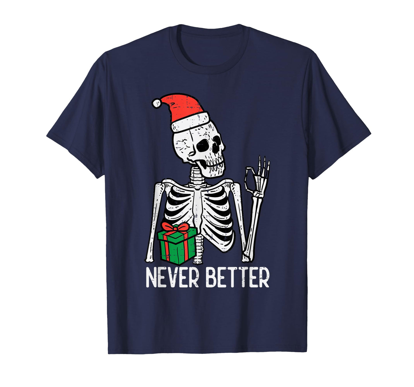 Christmas Skeleton Never Better Funny Xmas Women Men Kids T-Shirt