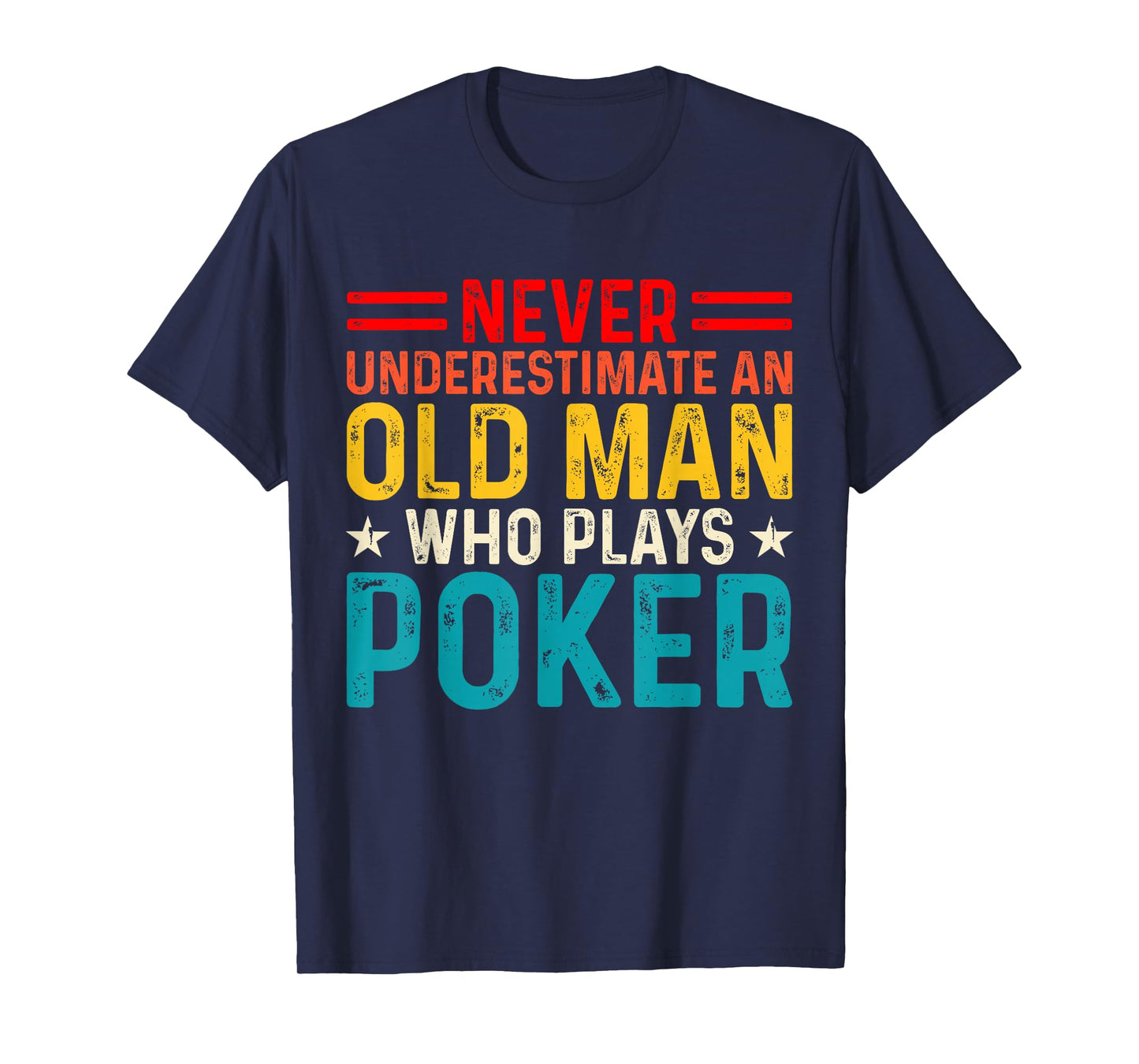 Never Underestimate An Old Man Who Plays Poker T-Shirt