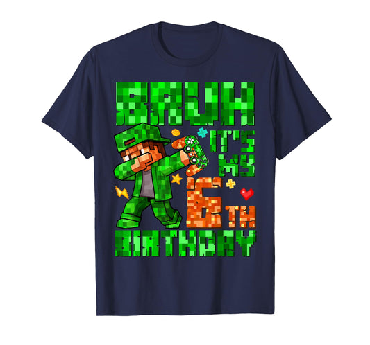 Bruh It's My 6th Birthday Boy Game Pixel 6 Years Old Kids T-Shirt
