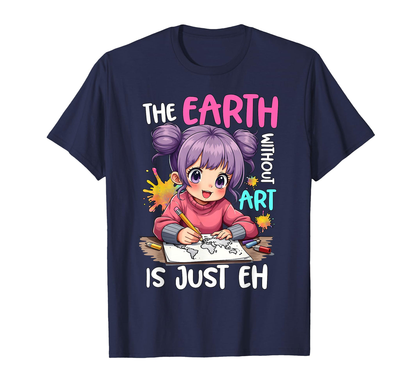 Earth Without Art Is Just Eh Anime Drawing and Sketching T-Shirt