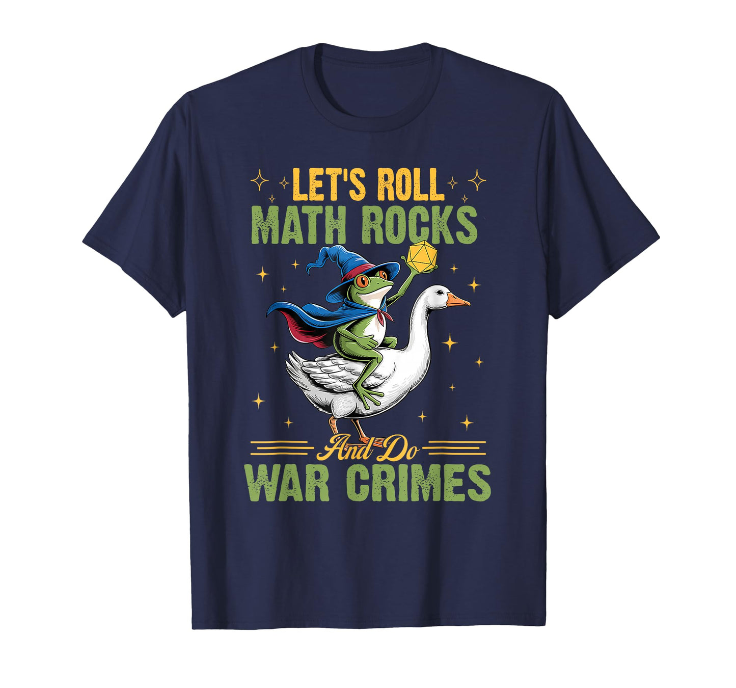 Funny Frog Goose Let's Roll Math Rocks and Do War Crimes T-Shirt