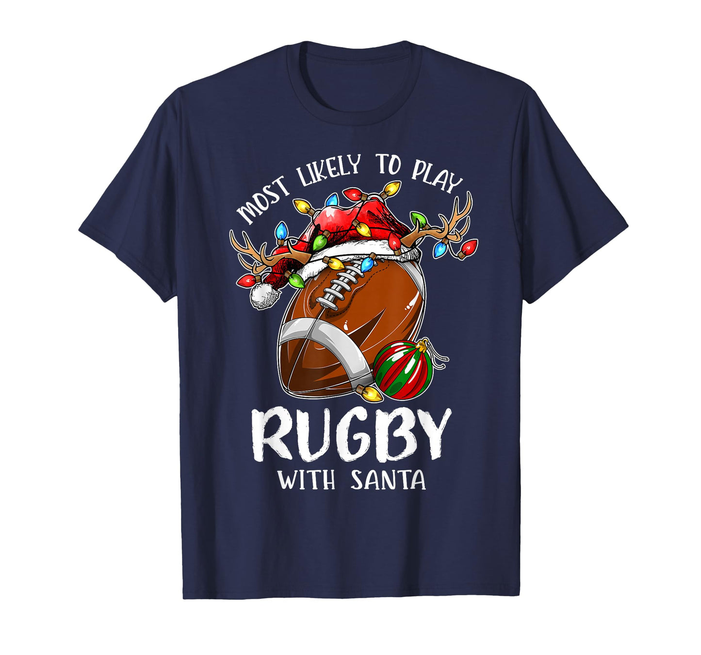 Most Likely to Play Rugby with Santa Christmas T-Shirt