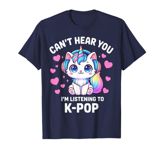 K-Pop Can't Hear You I'm Listening Kpop Lover Kawaii T-Shirt
