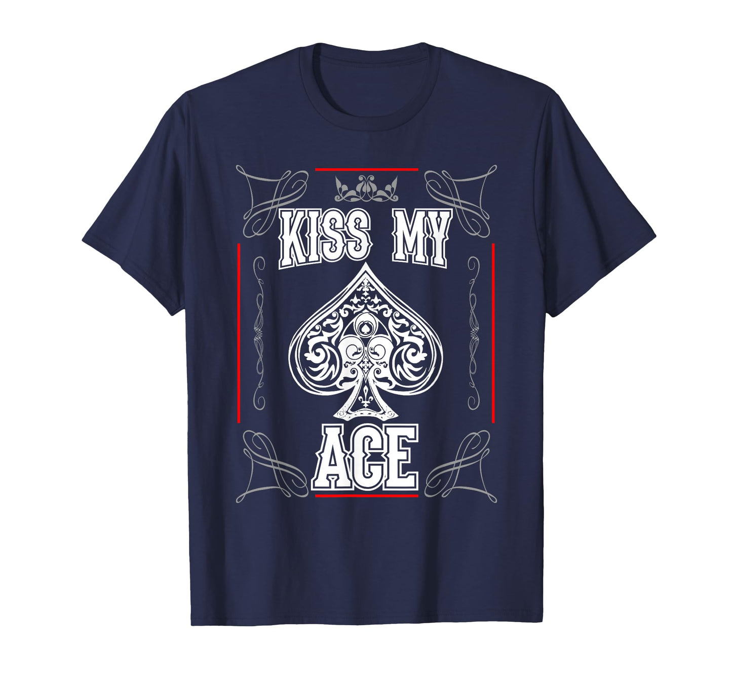 Kiss My Ace of Spades Funny T-Shirt