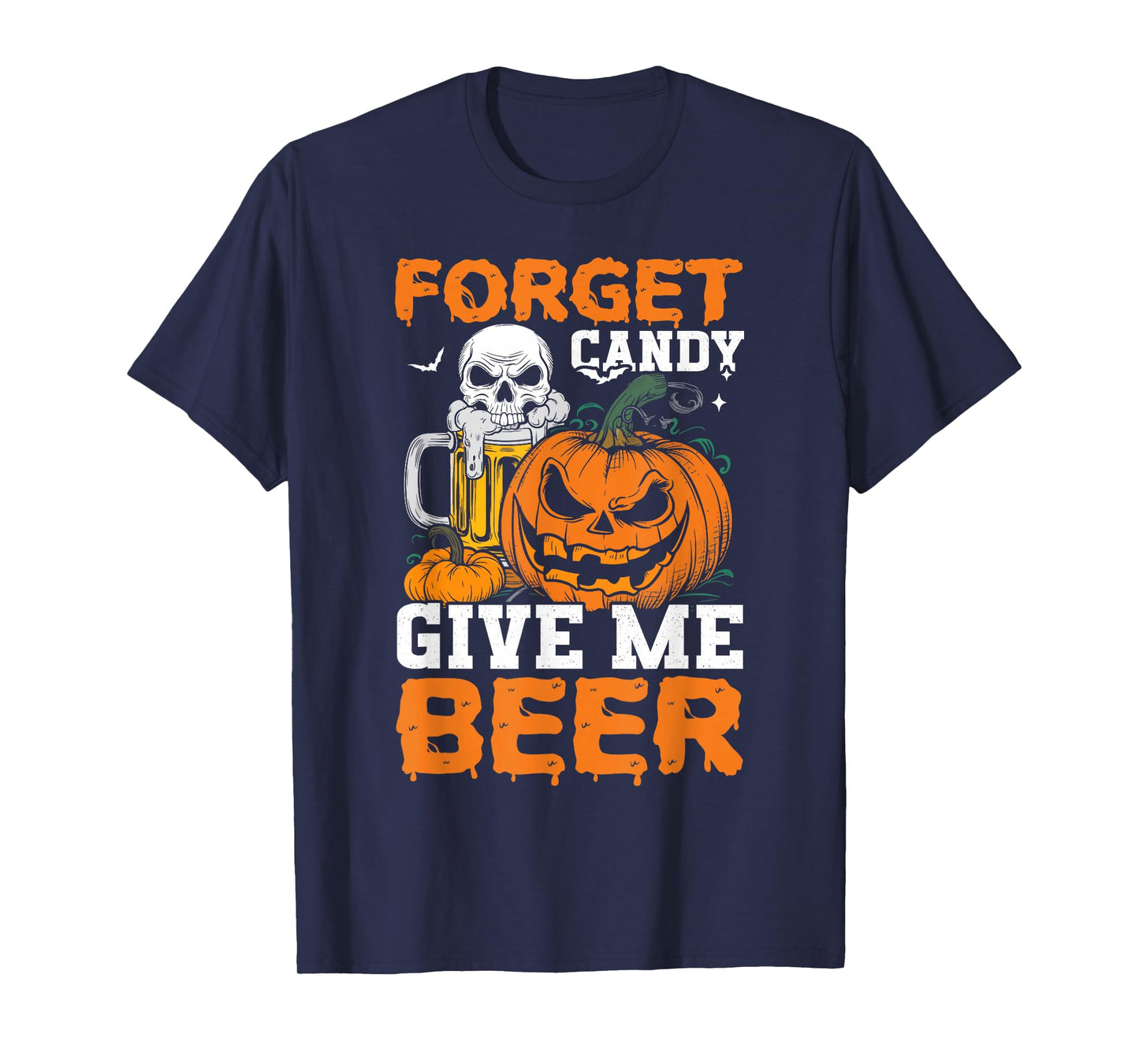 Forget Candy Give Me Beer Drinker Halloween Costume T-Shirt