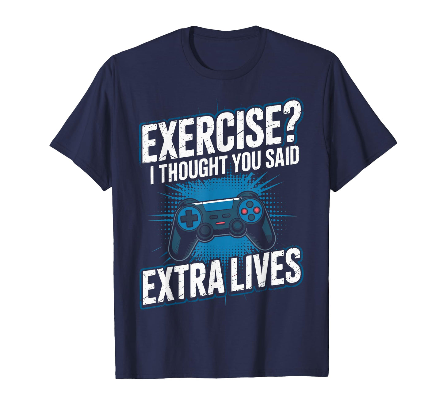 Exercise? I Thought You Said Extra Lives Games Gamer Gaming T-Shirt