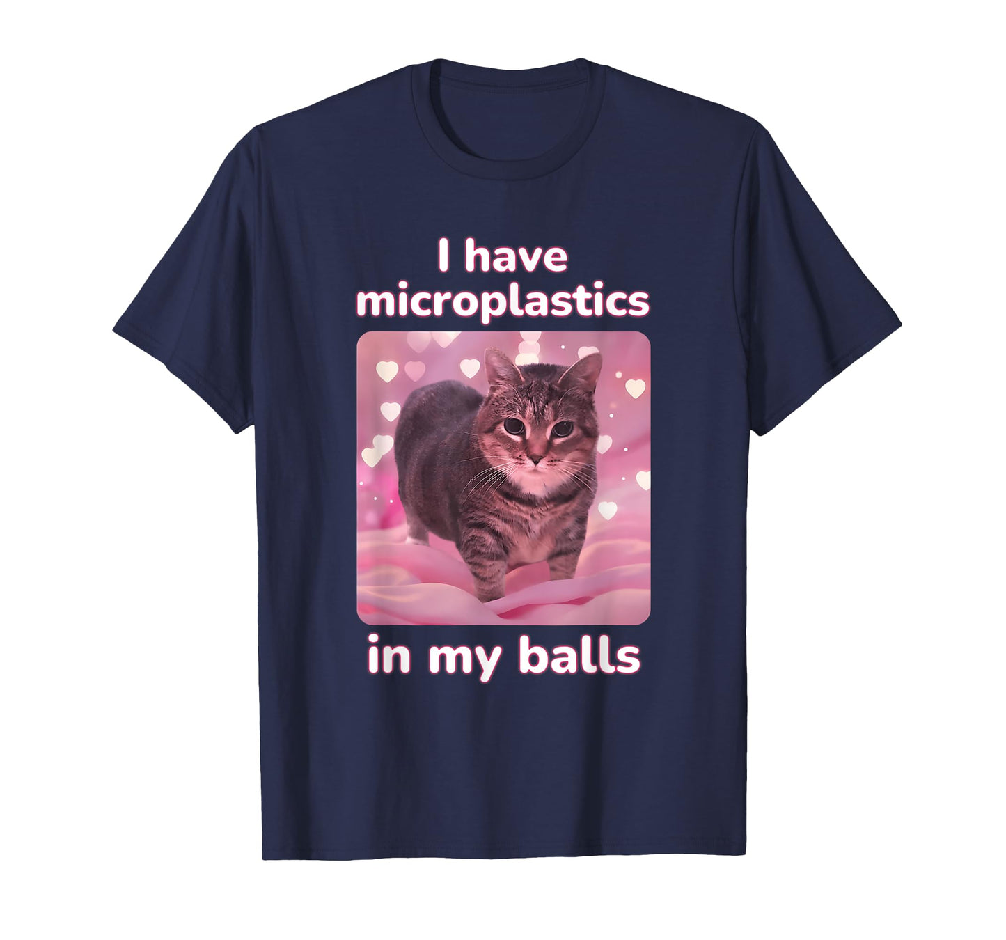I Have Microplastics in My Balls Ironic Cat Meme Unhinged T-Shirt
