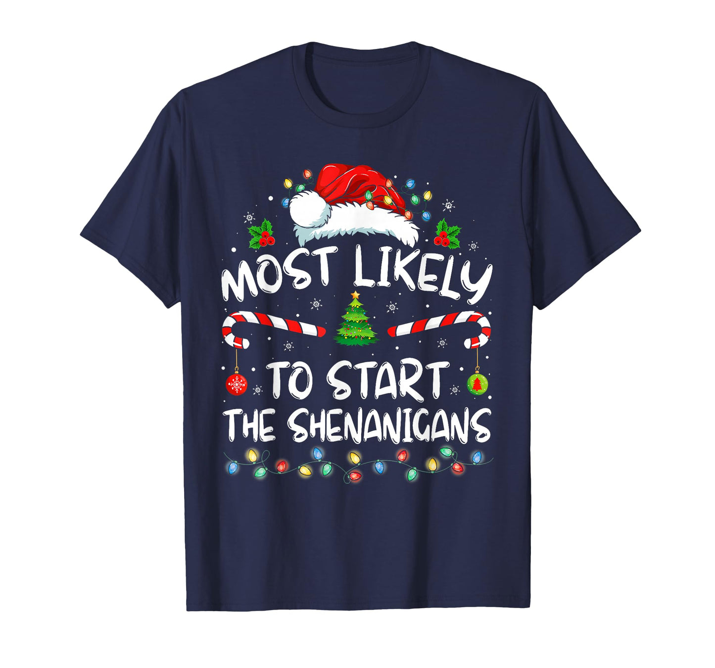 Most Likely to Start All The Shenanigans Family Xmas Holiday T-Shirt