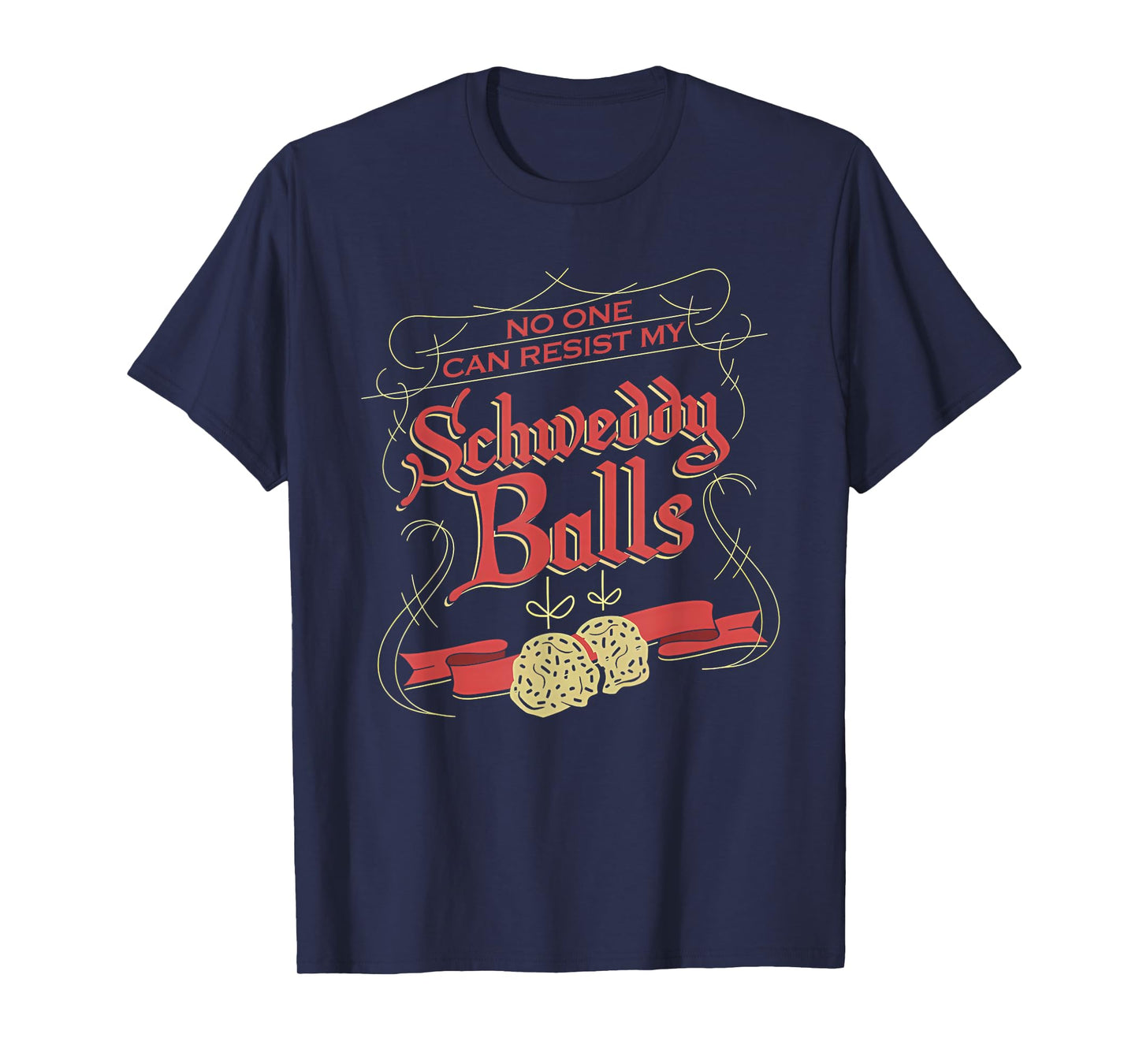 No One Can Resist My Schweddy Ball Candy Ugly Xmas Apparel T-Shirt