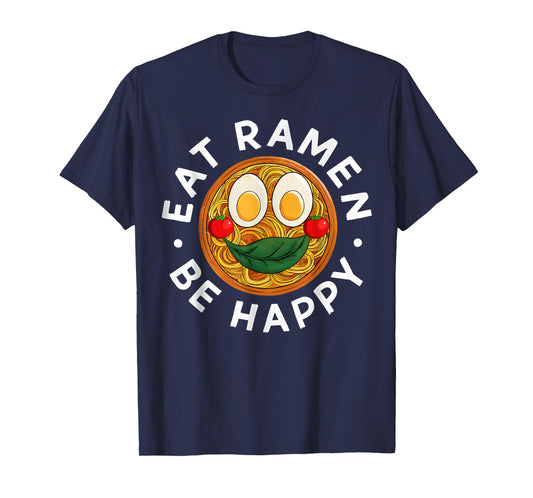 Eat Ramen Be Happy Kawaii Style Funny Japanese Anime T-Shirt