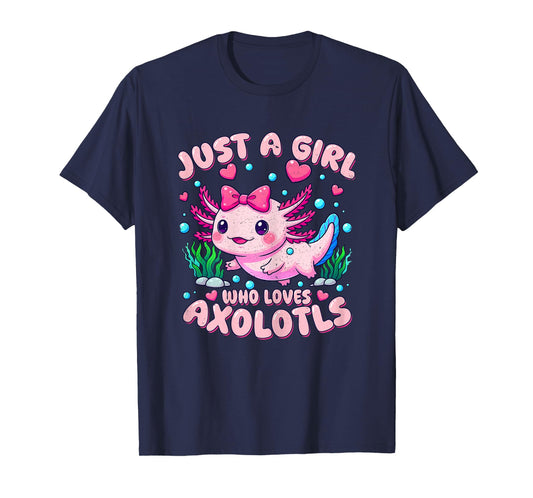 Cute Pink Axolotl Kawaii Just A Girl Who Loves Axolotls T-Shirt