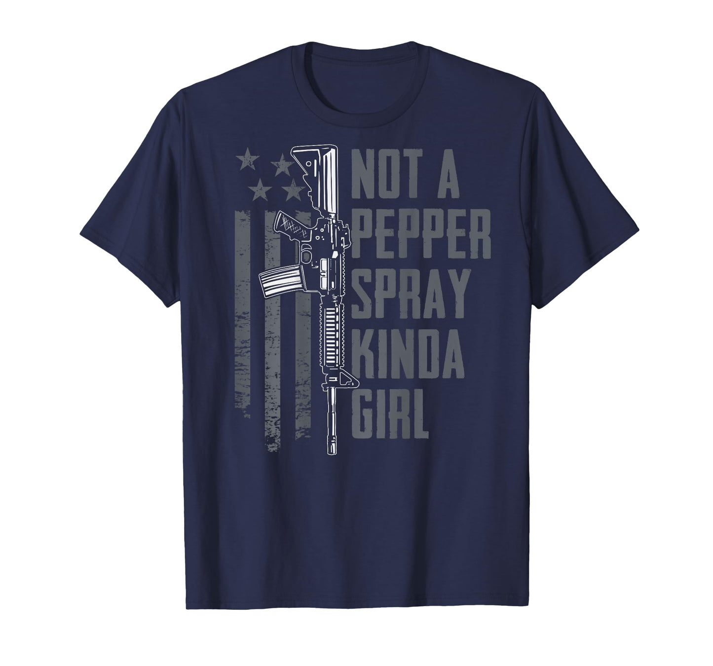 Not A Pepper Spray Kinda Girl - Women Gun Owner - ON BACK T-Shirt
