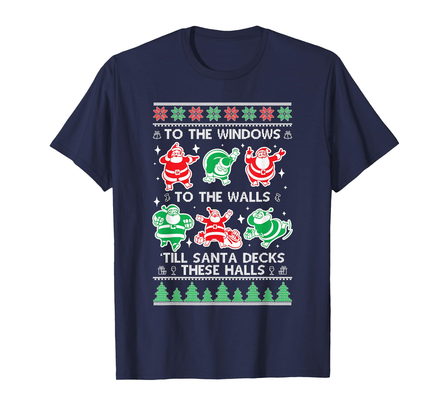 to The Window to The Walls Till Santa Decks These Halls T-Shirt