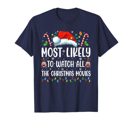 Most Likely To Watch All The Christmas Movies Family Funny T-Shirt