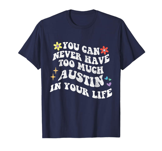 Retro Groovy You Can Never Have Too Much AUSTIN In Your Life T-Shirt