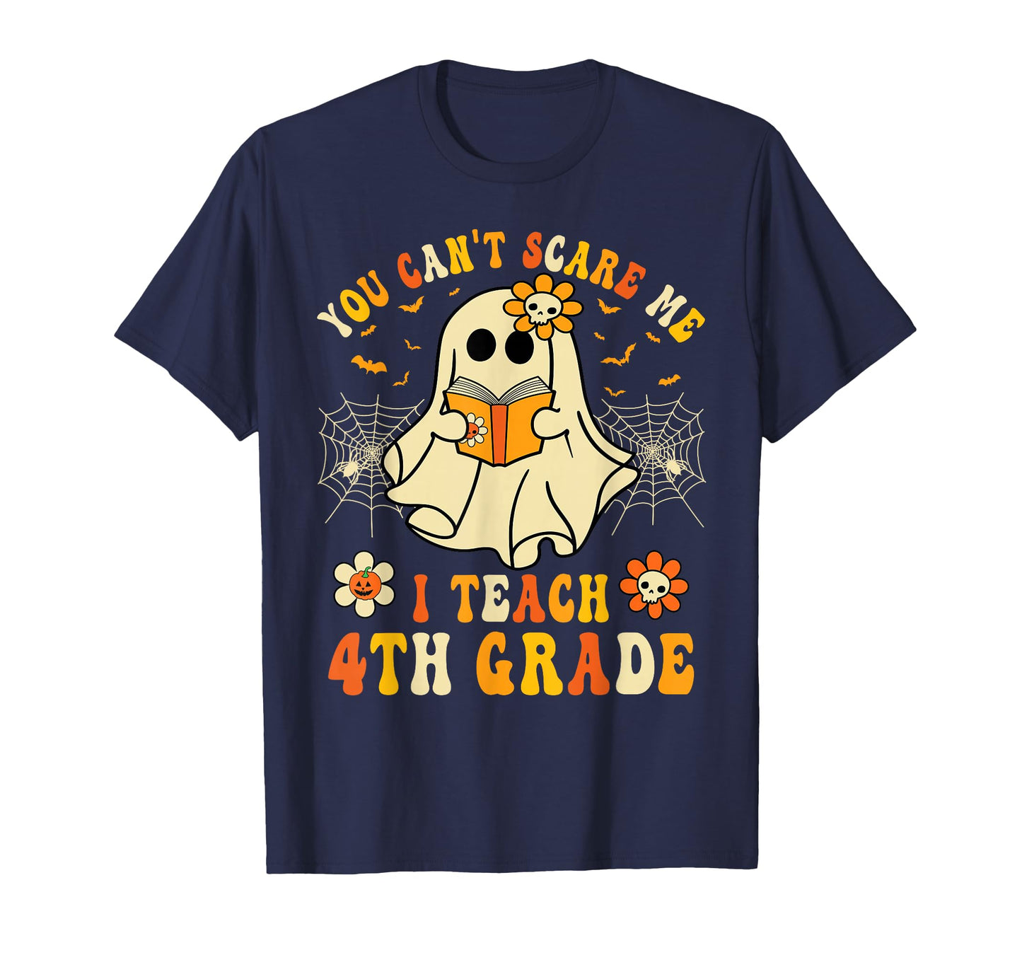 You Can't Scare Me I Teach 4th Grade Halloween Teacher Ghost T-Shirt
