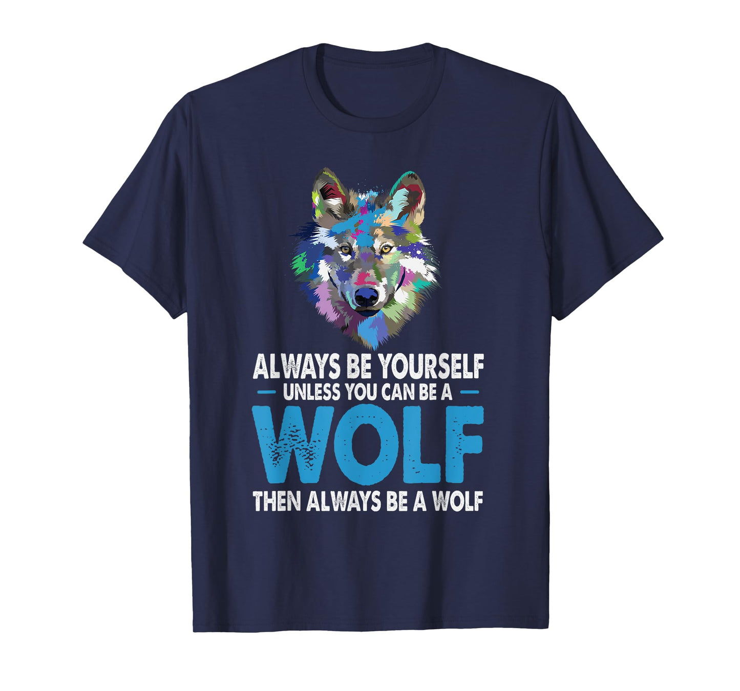 Funny Wolf Gift Shirt Always Be Yourself Unless You can Be T-Shirt