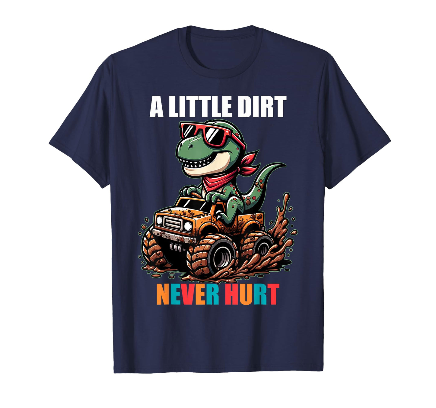 A Little Dirt Never Hurt Kids Monster Truck Toddler Girl Boy T-Shirt