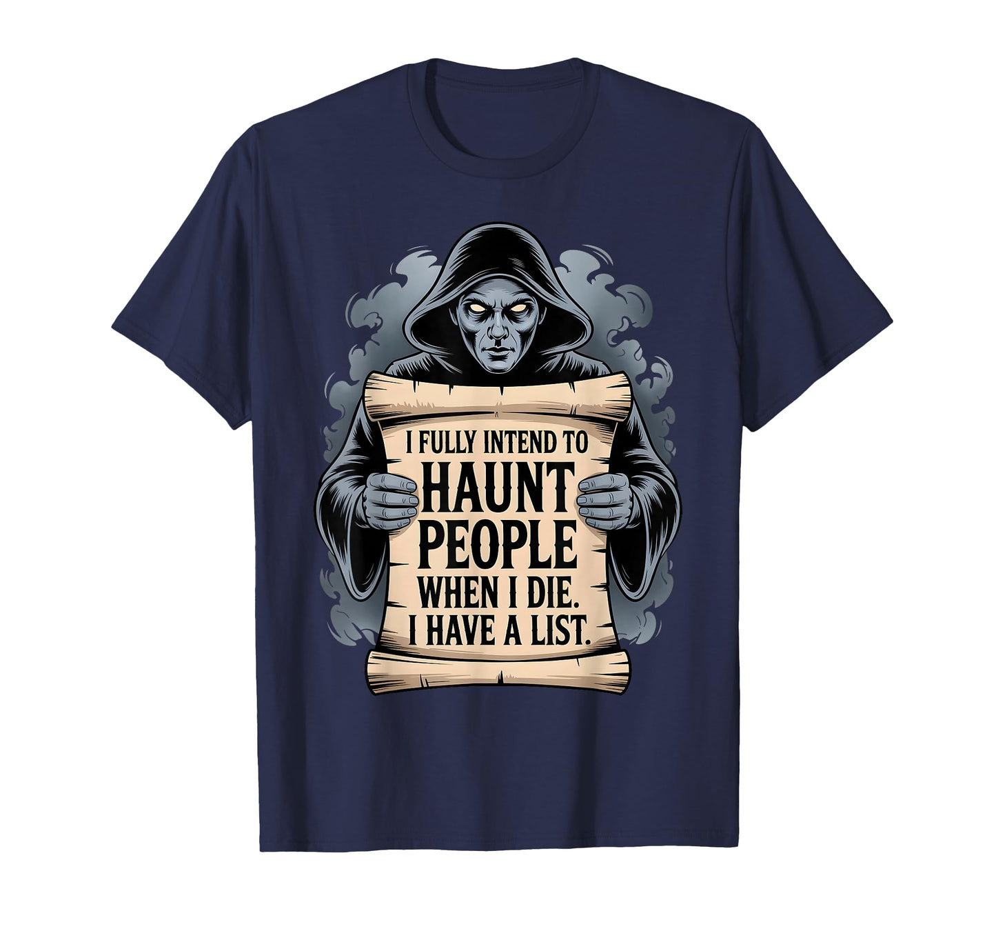 I Fully Intend To Haunt People When I Die Funny Men Women T-Shirt