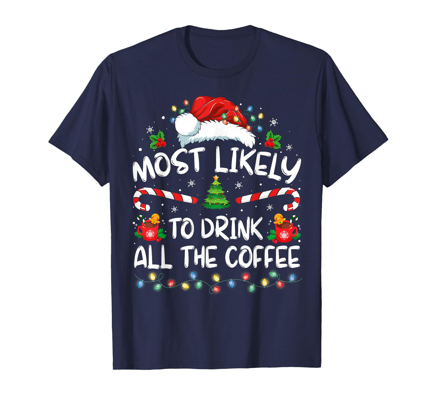 Most Likely To Drink All The Coffee Funny Family Christmas T-Shirt