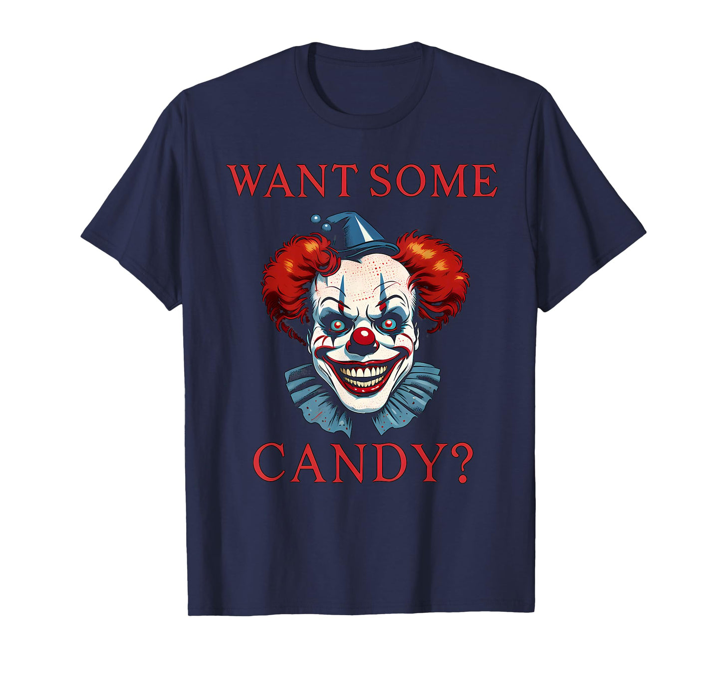 Want Some Candy Scary Evil Clown Halloween Costume T-Shirt