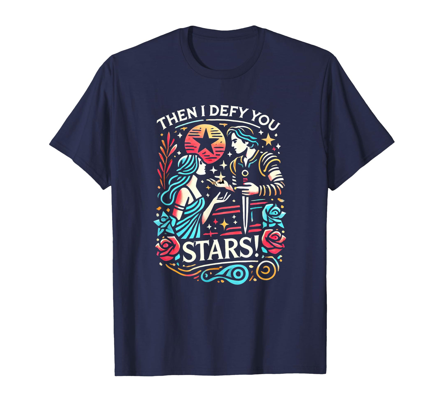 Romeo & Juliet Then I Defy You Stars Theatre Musicals T-Shirt