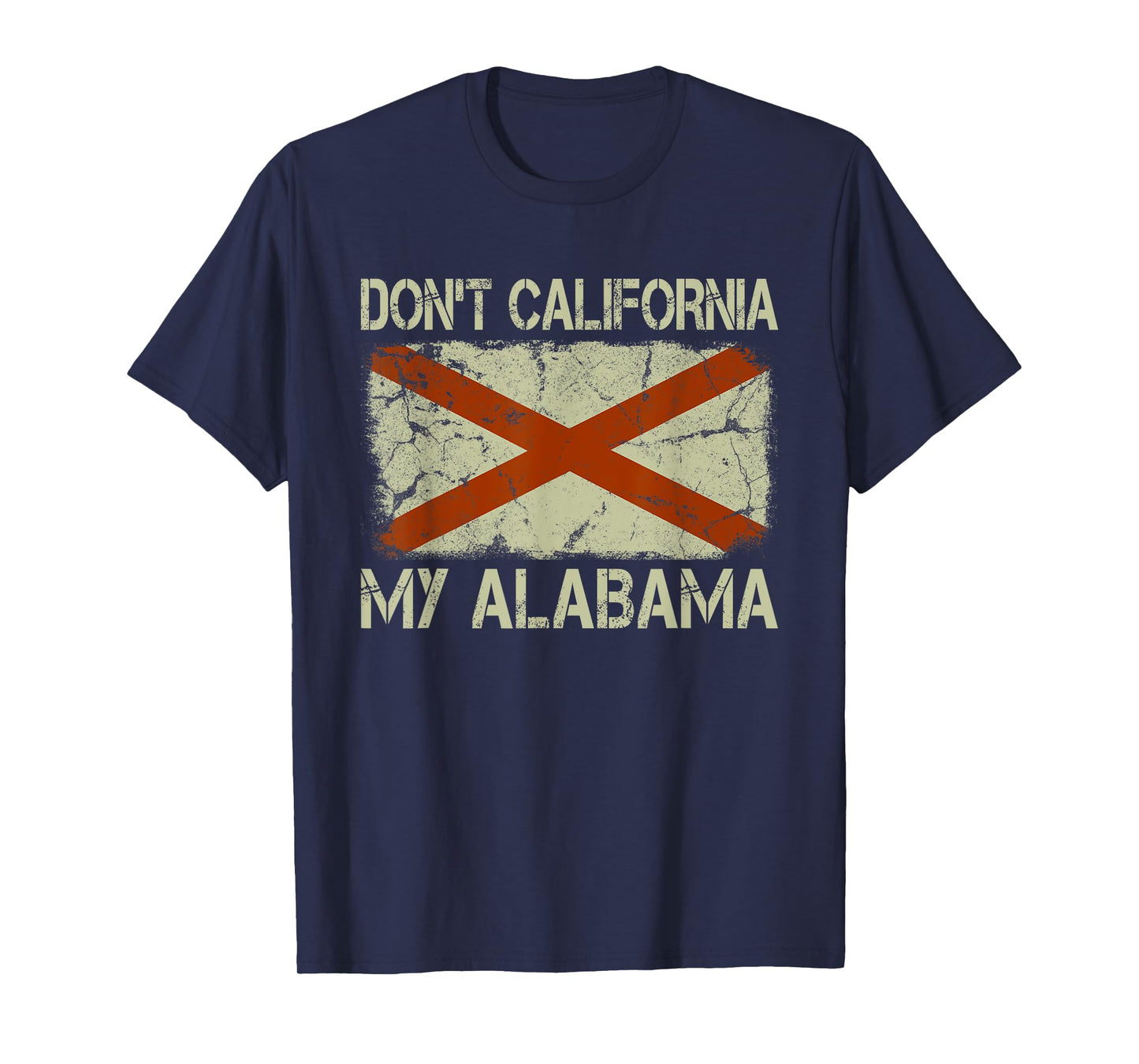 Vintage State Flag Don't California My Alabama T-Shirt
