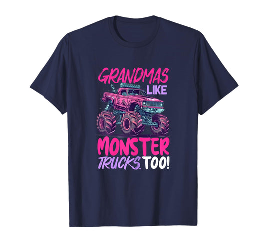 grandmas like monster trucks too - Monster Truck T-Shirt