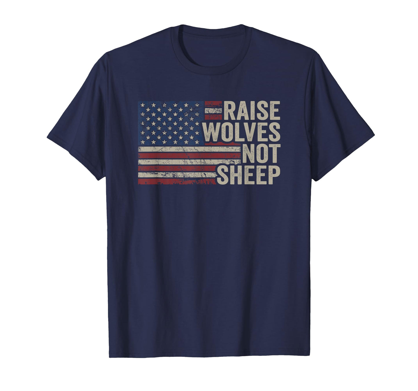 Raise Wolves Not Sheep - American Patriotic Parenting Flag T-Shirt