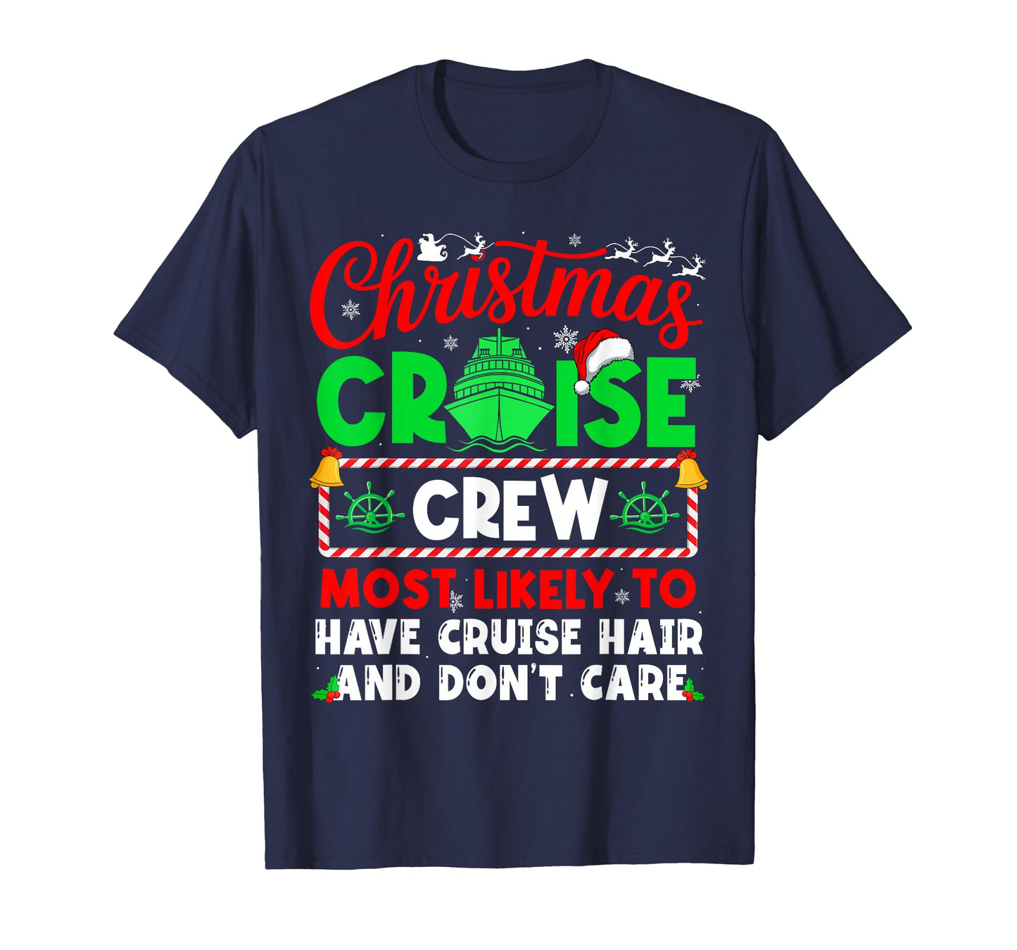 Christmas Cruise Most Likely Have Cruise Hair and Don’T Care T-Shirt
