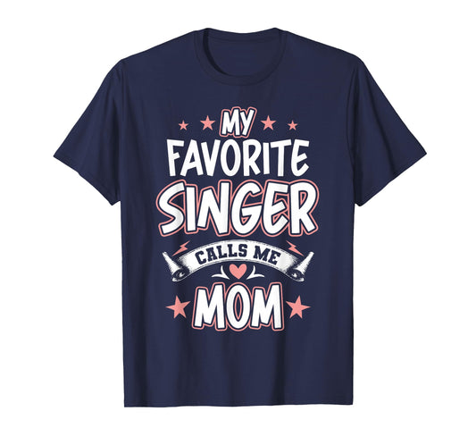 My Favorite Singer Calls Me MOM T-Shirt