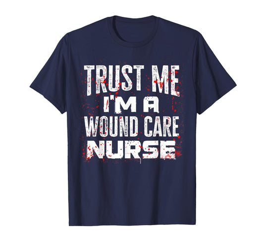 Trust Me I'm A Wound Care Nurse Halloween Nurse T-Shirt