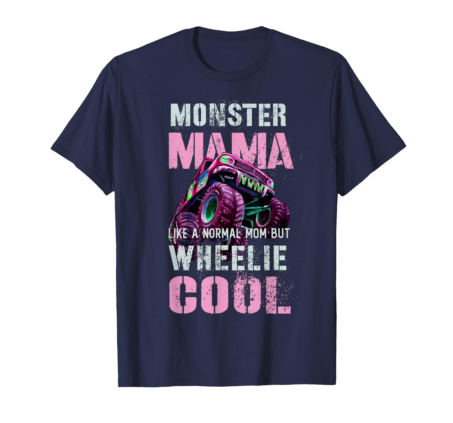 Funny MONSTER Truck MAMA Like Normal Mom But Wheelie Cool T-Shirt