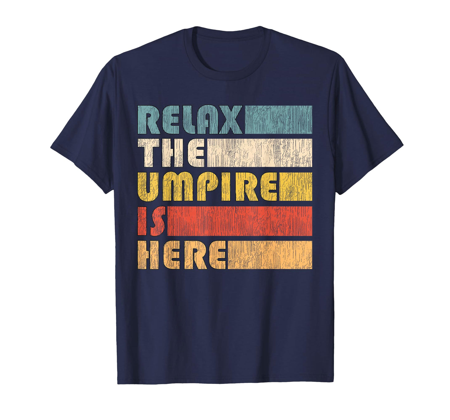 Relax The Umpire Is Here, Baseball T-Shirt