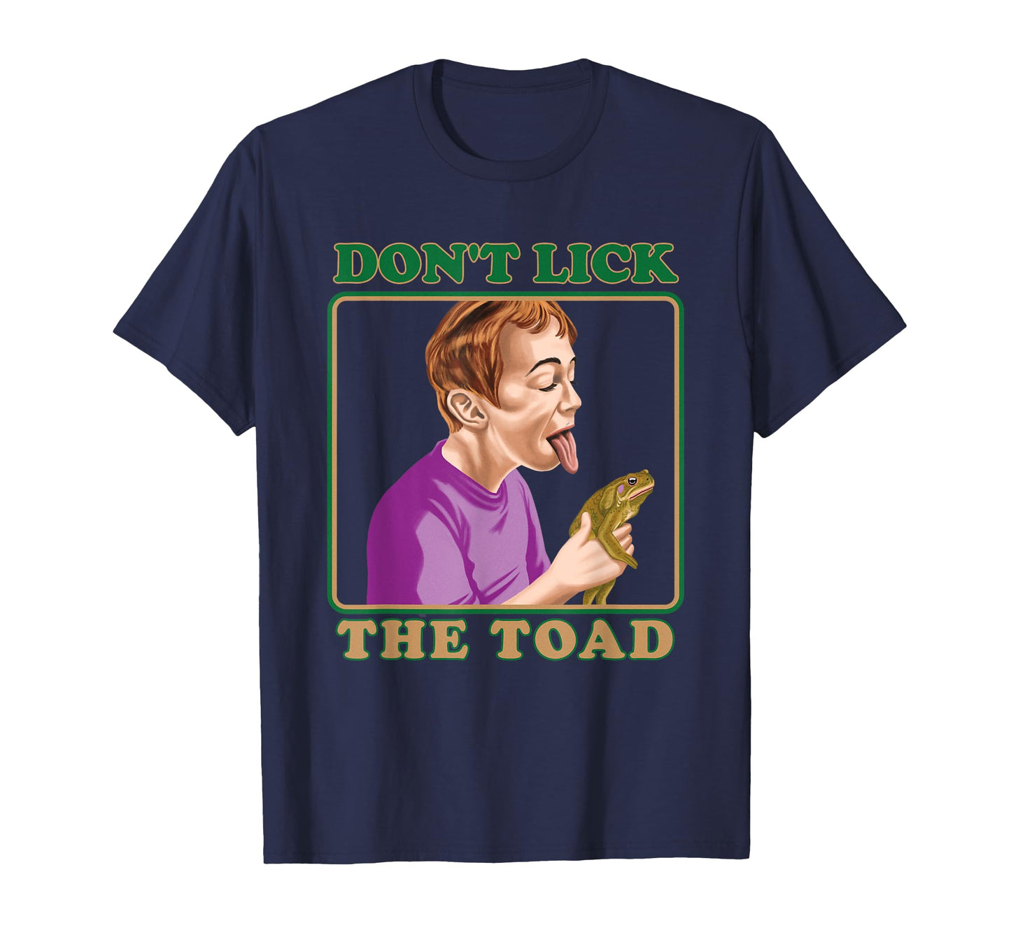 Don't Lick The Toad Funny Dark Humor Shirt - Ridiculous T-Shirt
