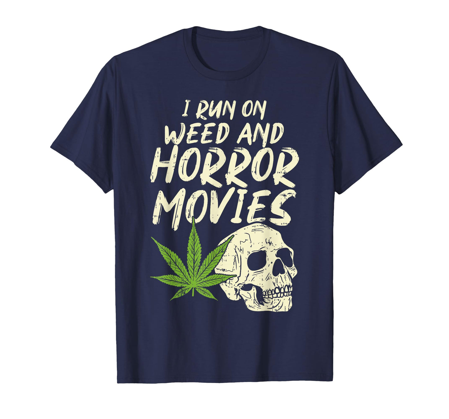 I Run Weed Horror Movies Skull Funny Halloween Stoner Gift T-Shirt